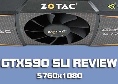 Zotac GTX590 SLI 5760x1080 Review
